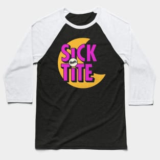 Sick that's tite Baseball T-Shirt